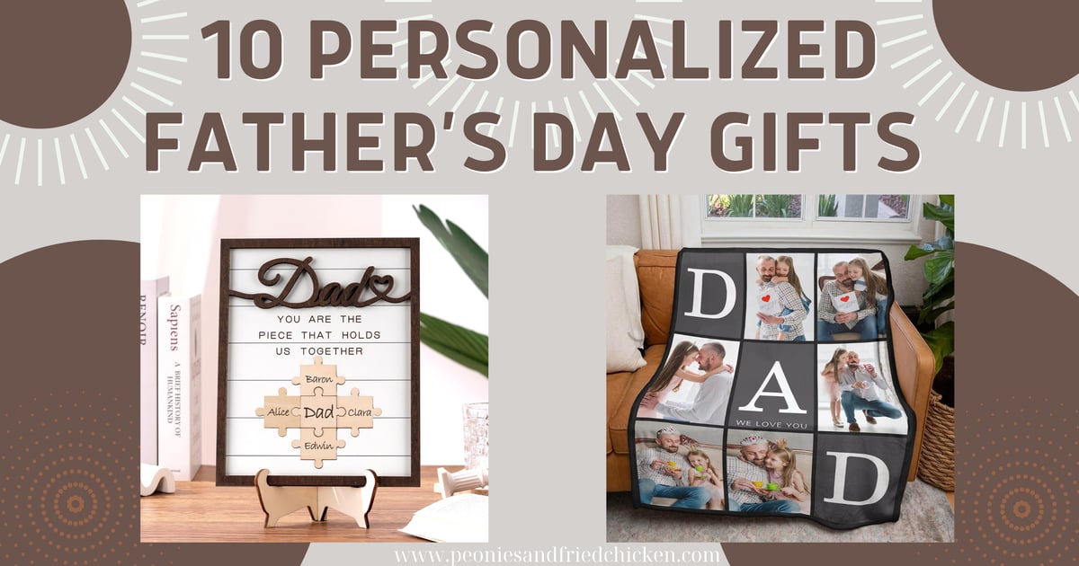 10 Personalized Father S Day Gifts Peonies And Fried Chicken