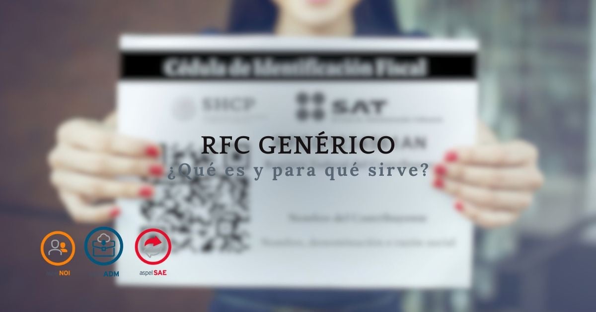 Para qué sirve el RFC Genérico Todo lo que necesitas saber Asesor Aspel