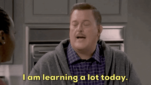GIF saying I am learning a lot today