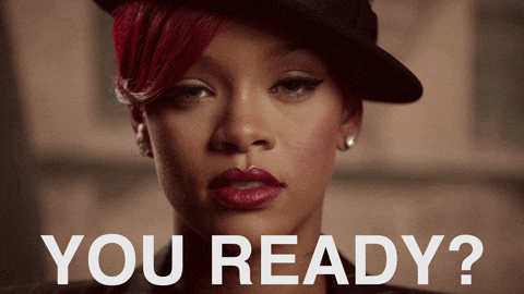 Rihanna GIF saying you ready?