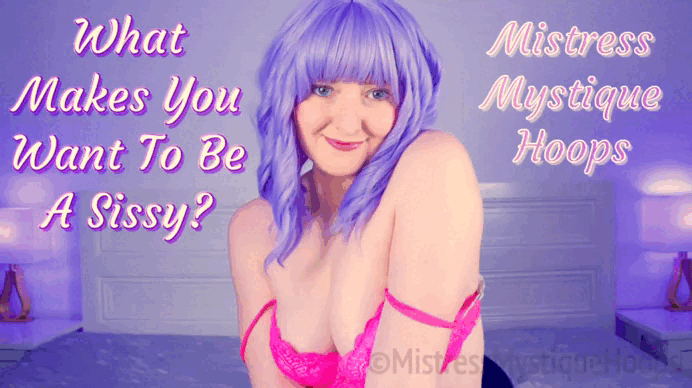 What Makes You Want To Be A Sissy? gif with Femdom Mistress Mystique Hoops