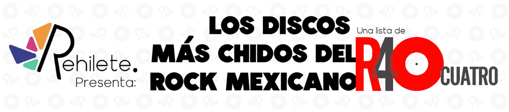 Portada de la lista Los Discos Más Chidos del Rock Mexicano por Región Cuatro.
