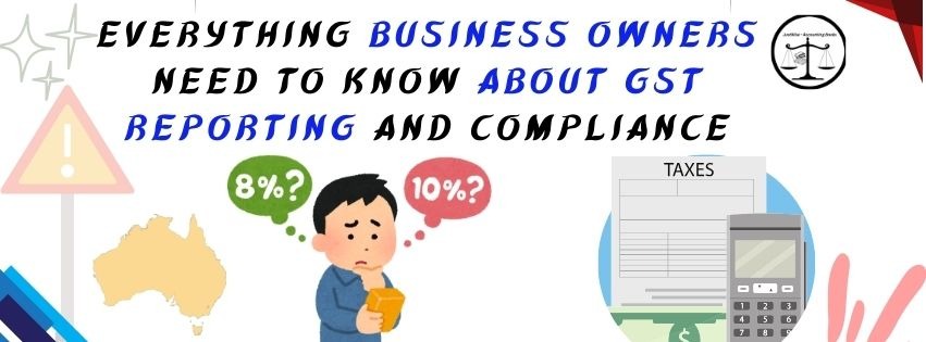 Informational graphic about GST reporting and compliance for Australian business owners. Features a