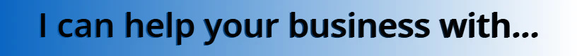 I can help your business with...