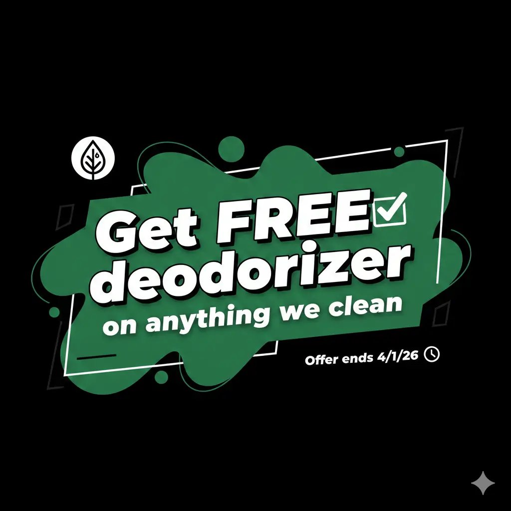 Get FREE deodorizer on anything we clean - Ends 4/1/26