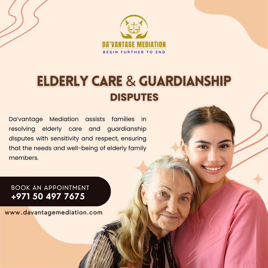 Navigating Elderly Care and Guardianship Disputes: How Da’Vantage Mediation Provides Compassionate R