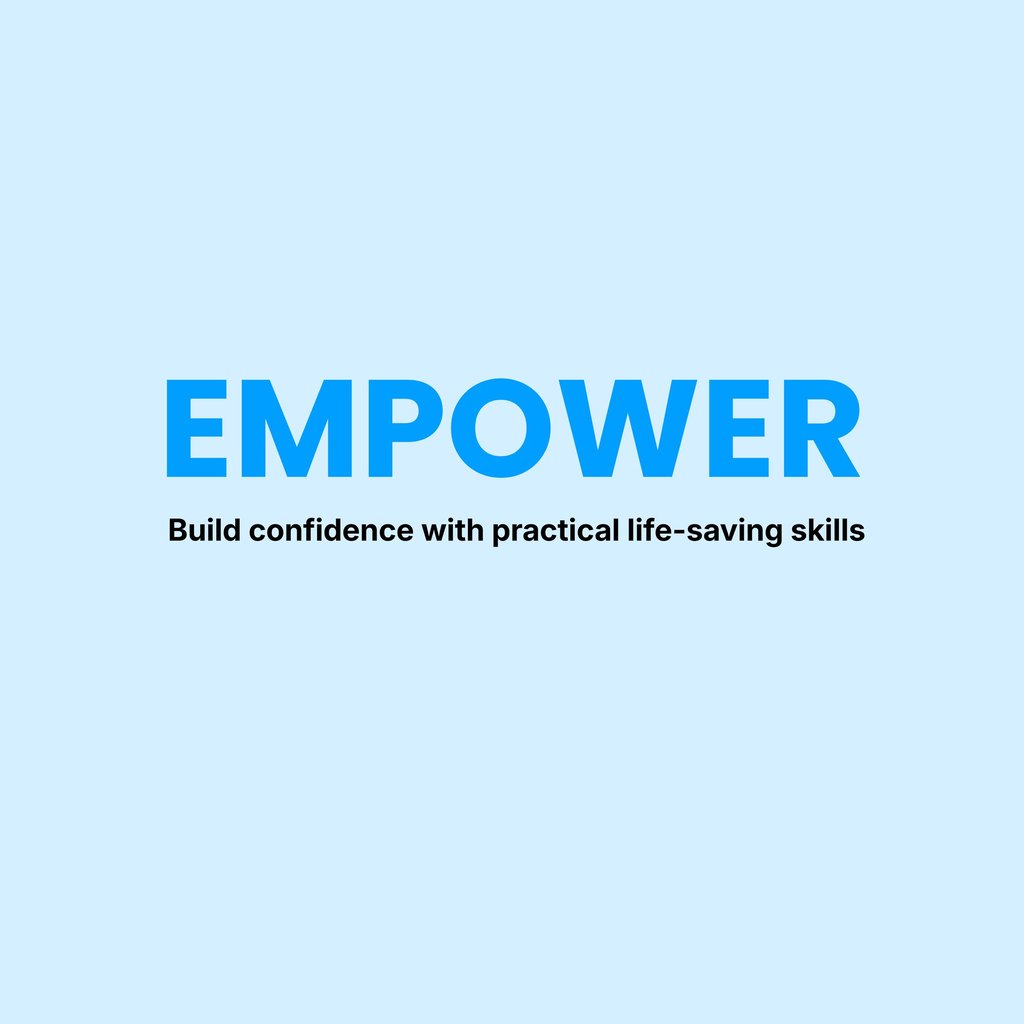 Values: Empower. Build confidence with practical life-saving skills