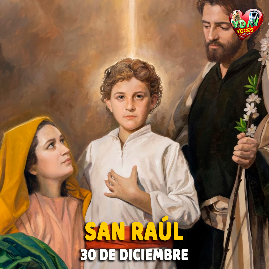 30 de Diciembre. San Raúl  Consejero valiente del silencio que transforma