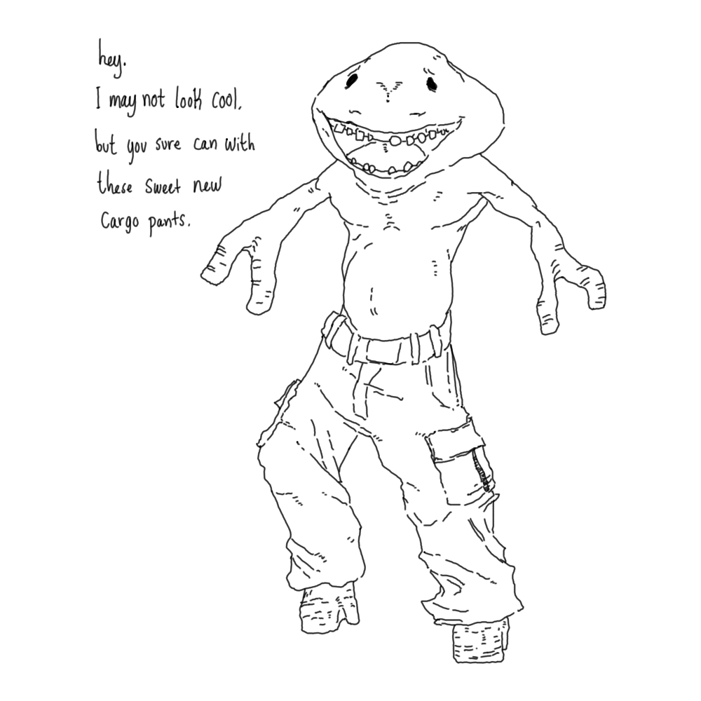 A quirky line drawing of a creature with braces wearing cargo pants with funny handwritten text.