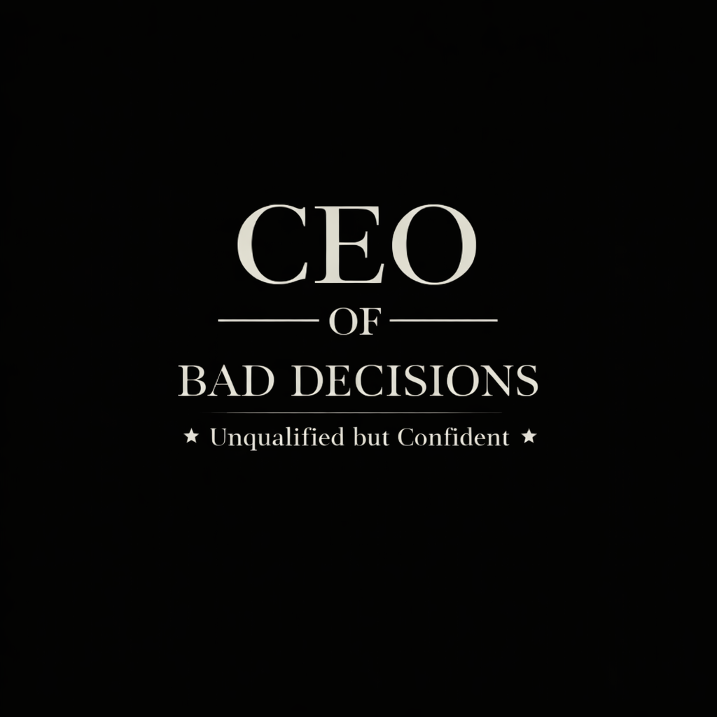 Funny “CEO of Bad Decisions – Unqualified but Confident” sarcastic text design