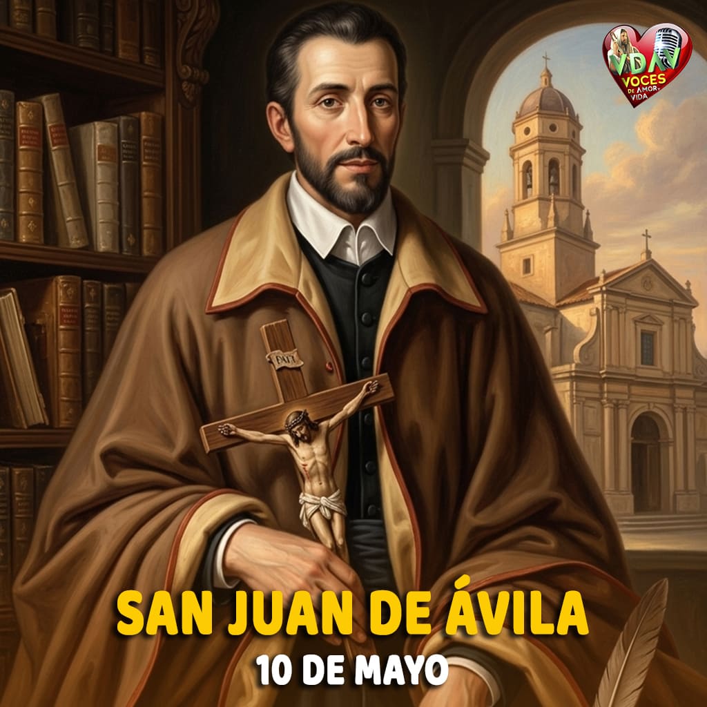 10 de mayo. San Juan de Ávila, Misionero Director de Almas (+ 1569) 