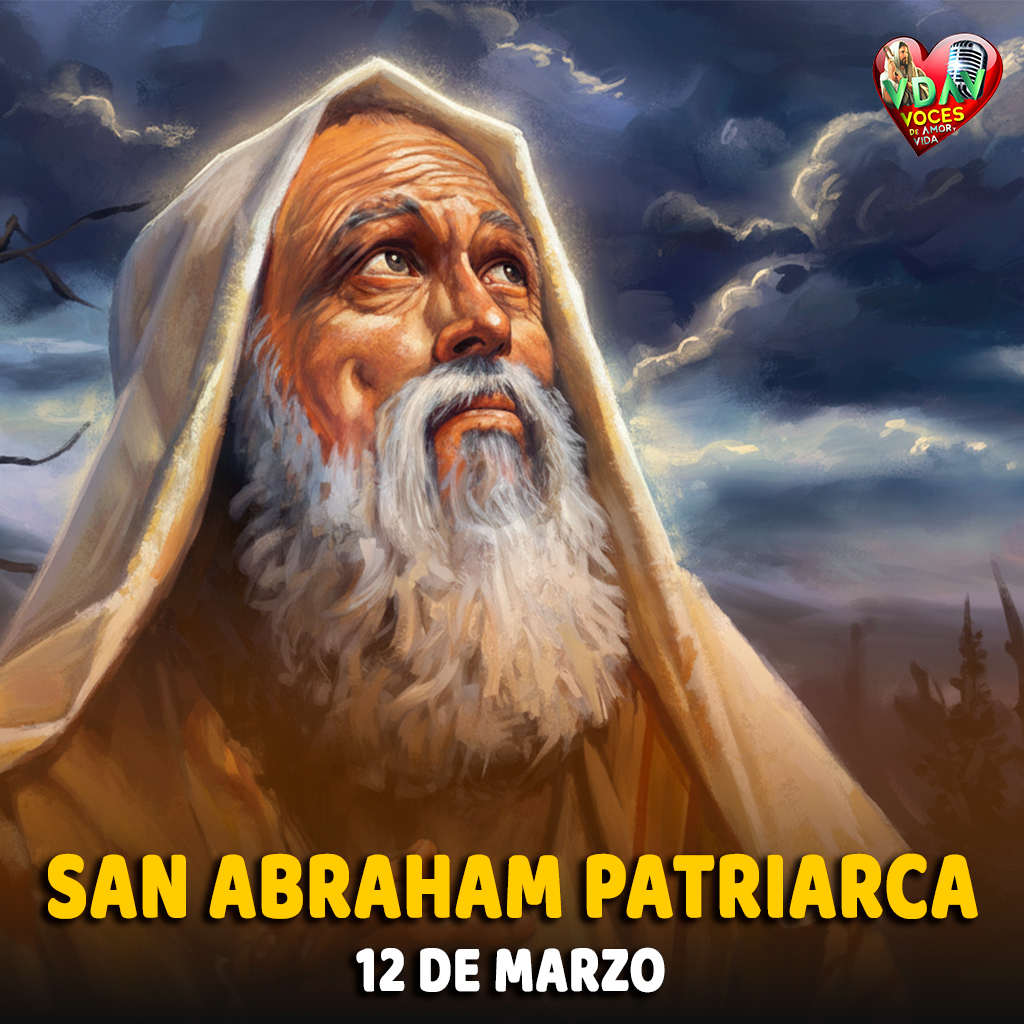 12 de marzo San Abraham El padre que creyó contra toda esperanza