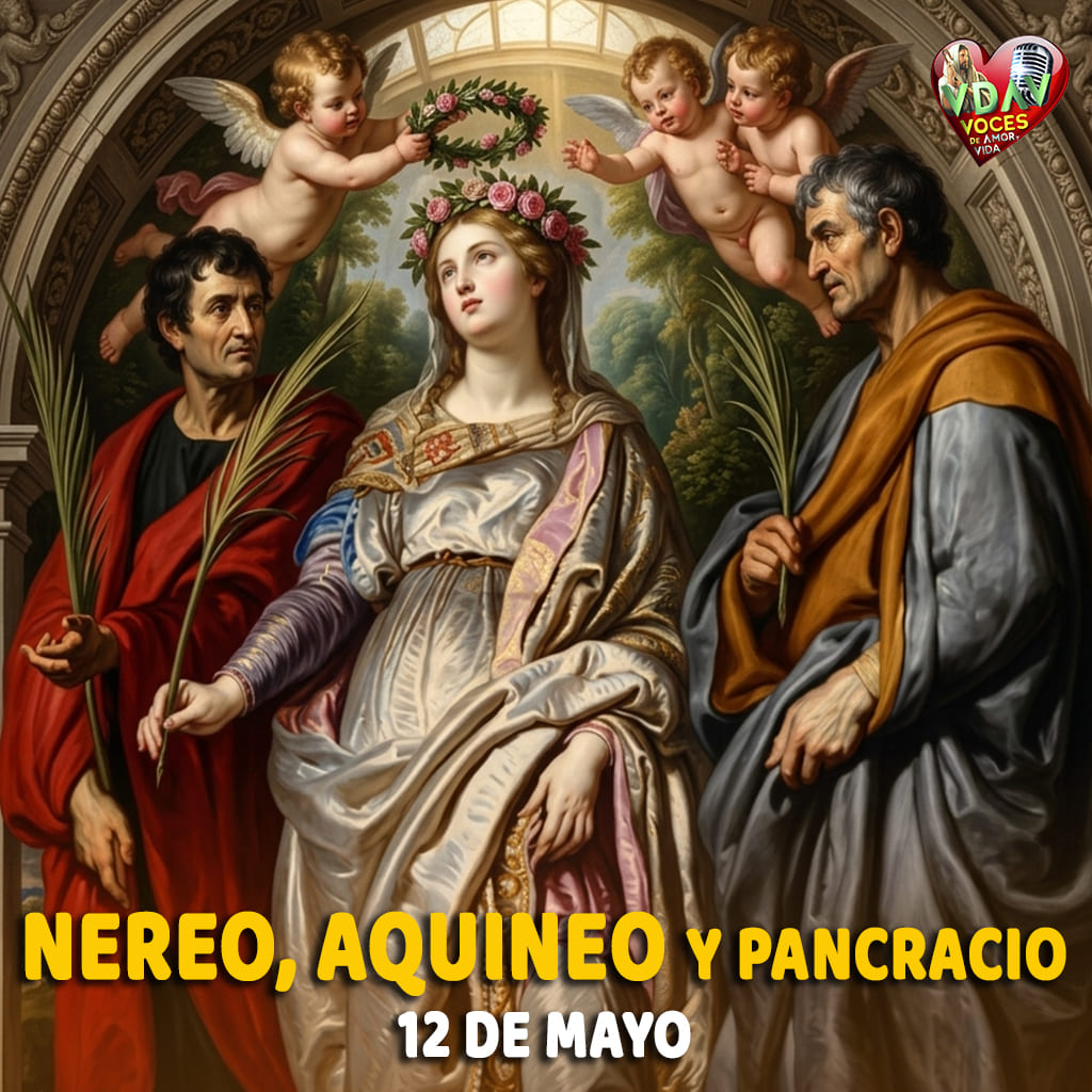 Santo de hoy 12 de mayo. Nereo, Aquineo y Pancracio, Mártires