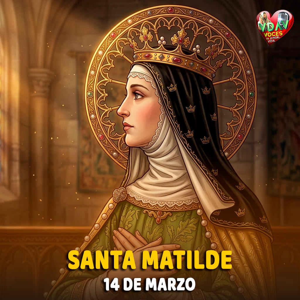 14 de marzo – Santa Matilde Valiente en la batalla del amor