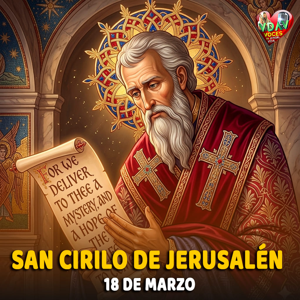 18 de marzo. San Cirilo de Jerusalén. Doctor de la Iglesia (+ 386)