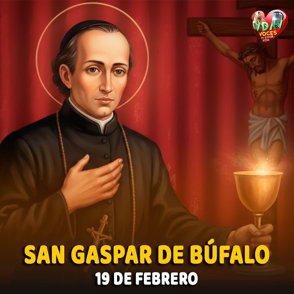 19 de febrero. San Gaspar de Búfalo. Fundador de los Misioneros de la Preciosa Sangre