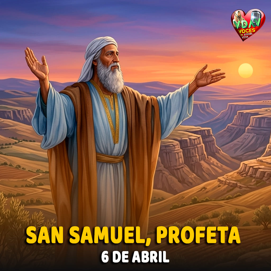 6 de abril – San Samuel “Escuchar a Dios es el inicio de toda misión”