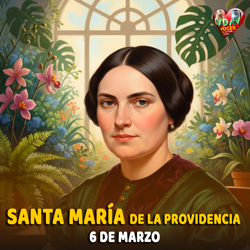 6 de marzo – Santa María de la Providencia La mujer que aprendió a confiar hasta el final