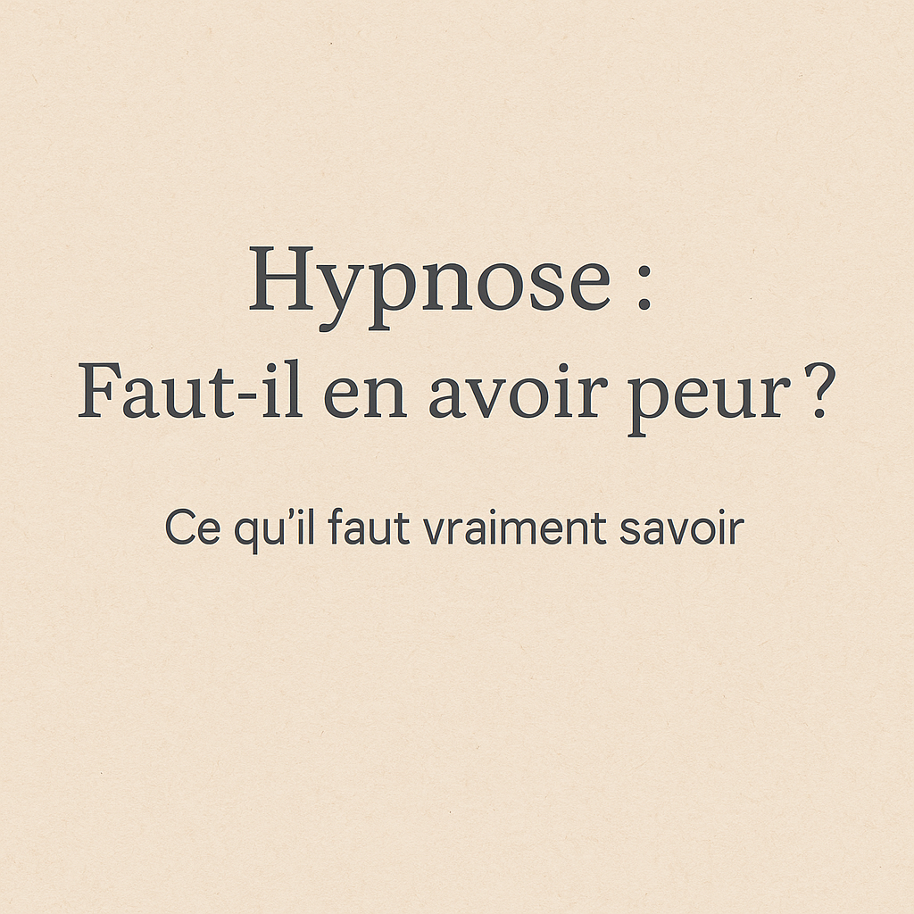 hypnose peur craintes danger verite savoir probleme inconscient phobie