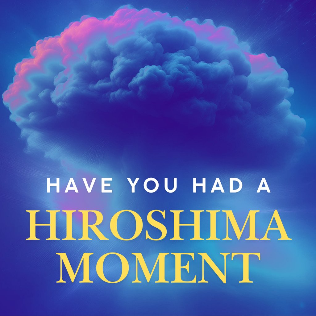 Hiroshima Moment text over a big fluffy mushroom cloud from atomic bomb