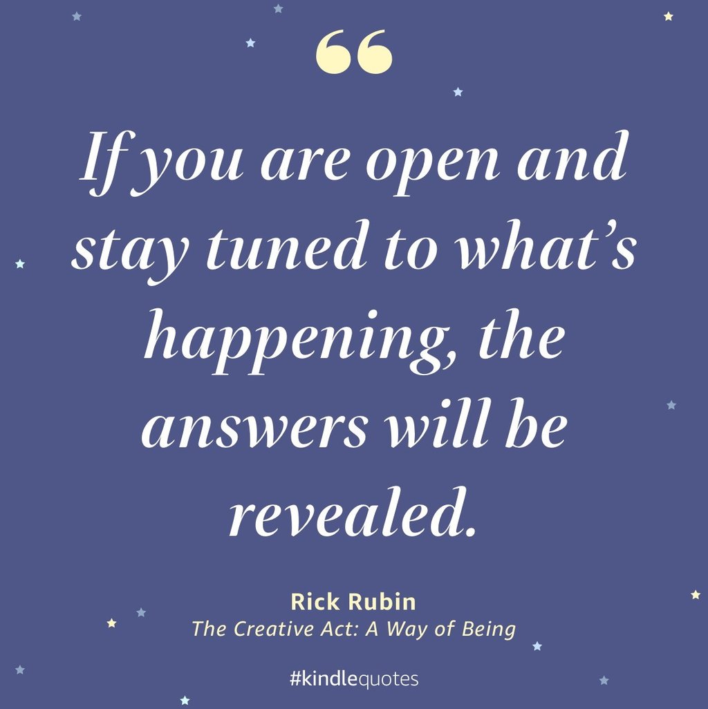 a kindle quote from Rick Rubin The Creative Act: A Way of Being