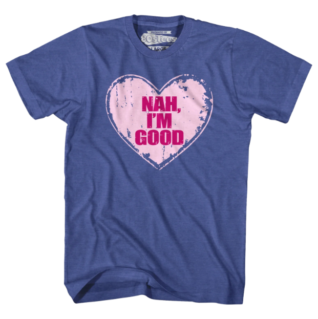 NAH, I'M GOOD Candy Heart Valentine's Day T-Shirt