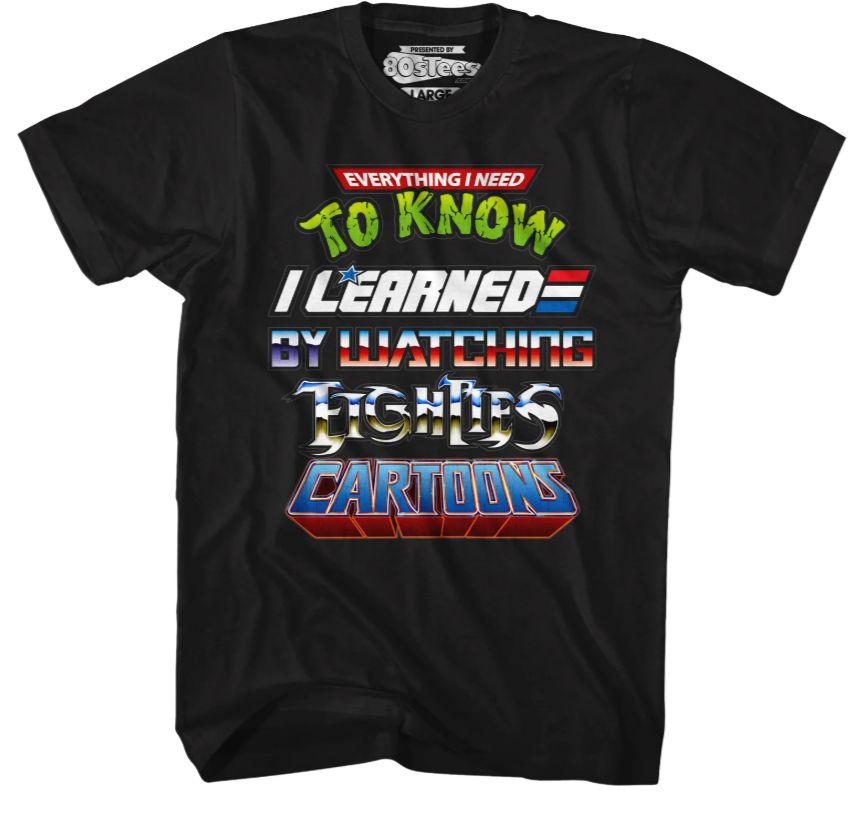 Everything I Need To Know Eighties Cartoons Shirt