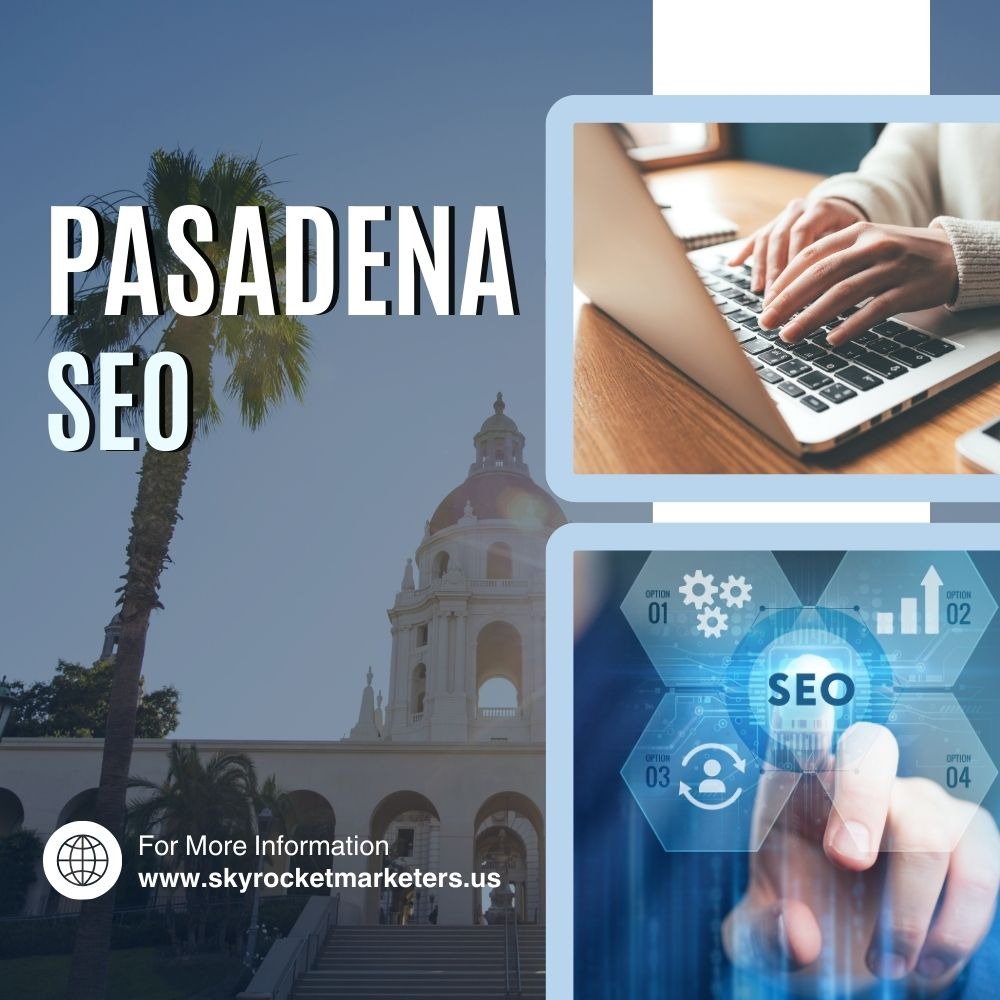 Local SEO Pasadena: How Local Search Can Transform Your Business Visibility