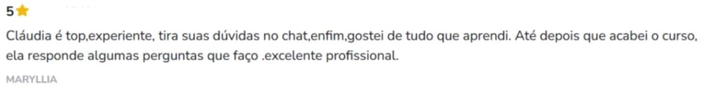Cláudia tira duvidas no chat até depois que acabei o curso, gostei de tudo. excelente profissional.
