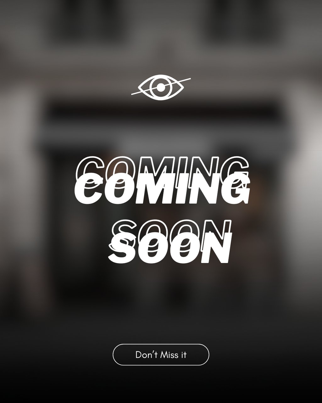Coming Soon teaser image with a crossed-out eye and a Don't Miss it button on a blurred background