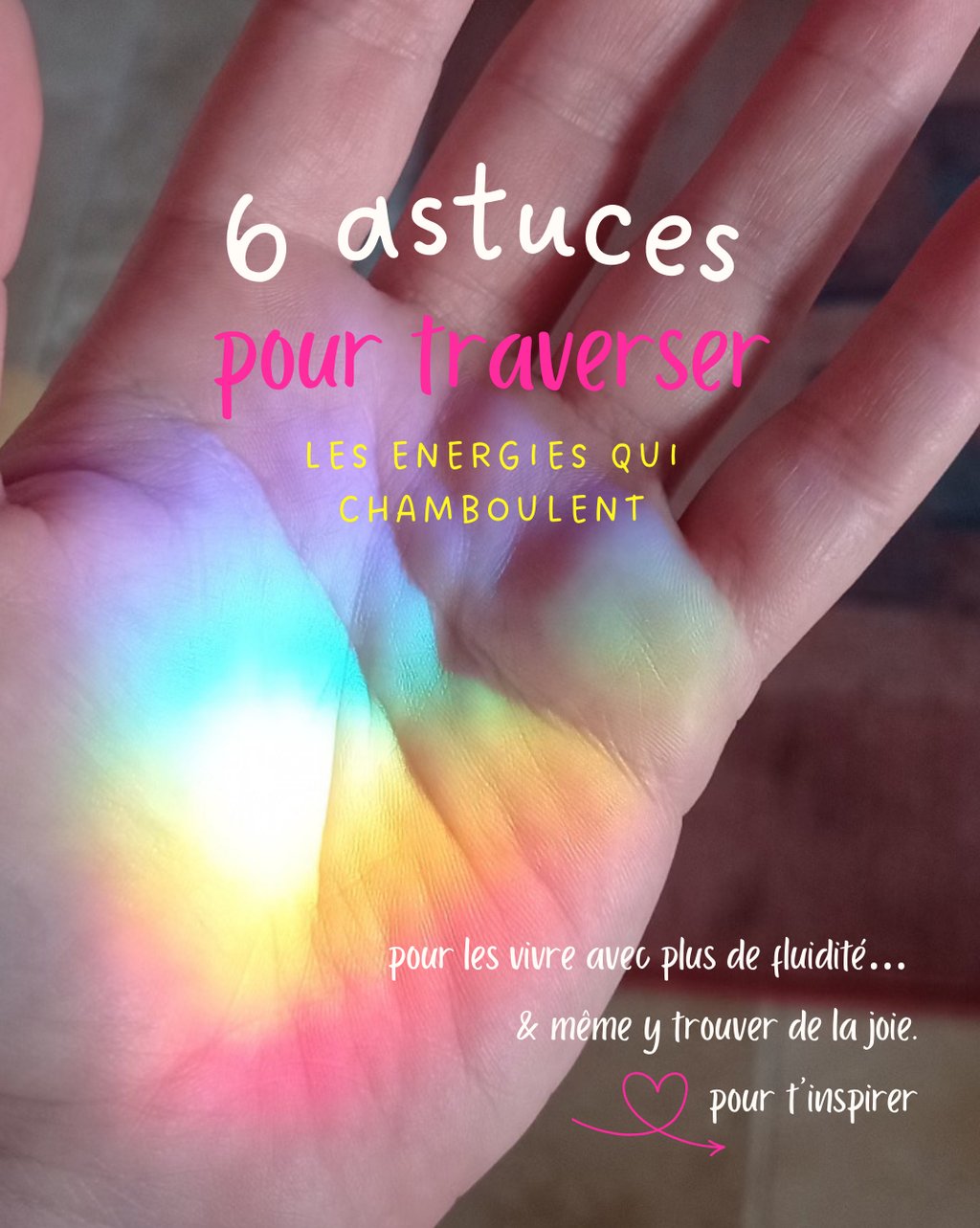 6 astuces pour traverser les énergies qui chamboulent