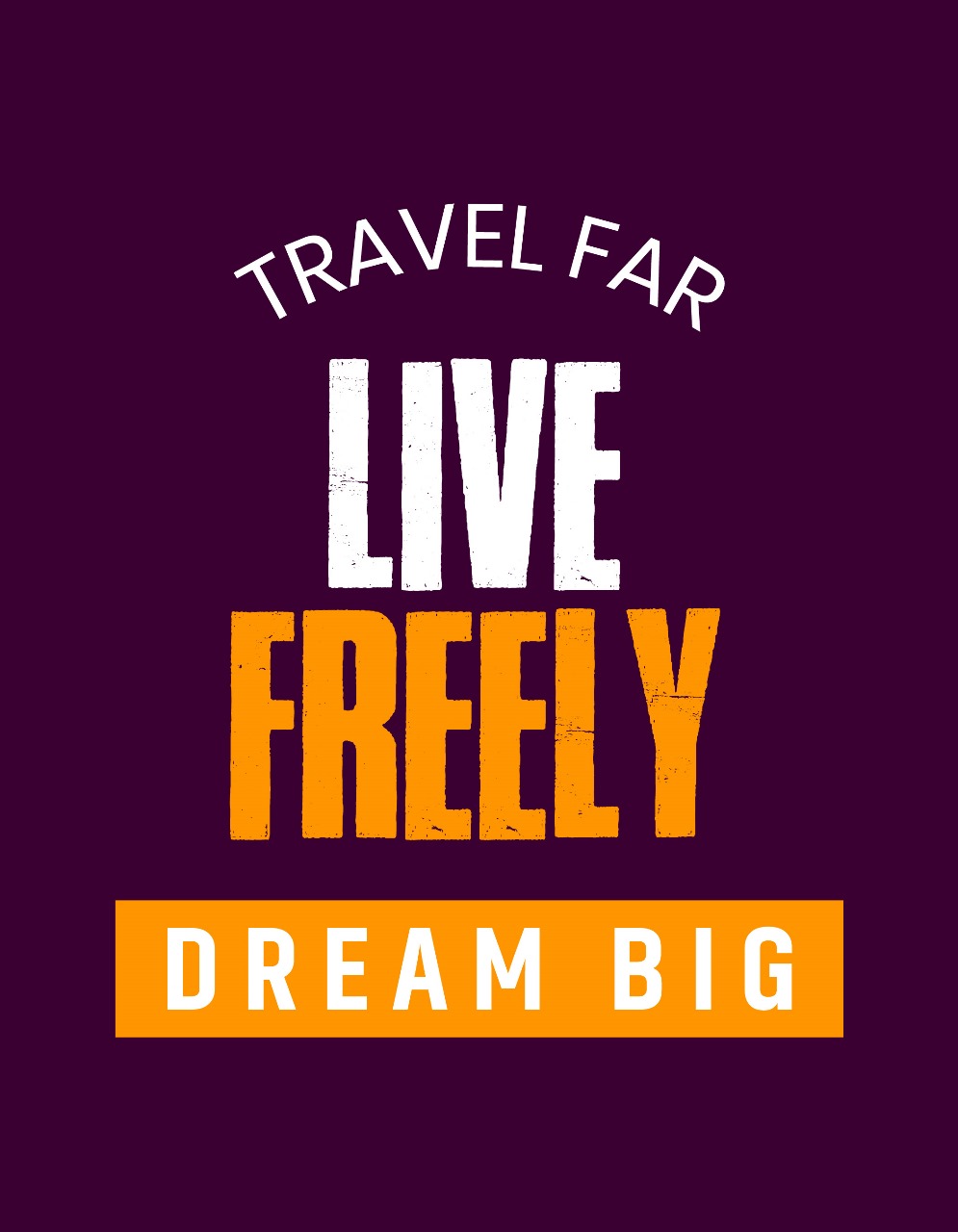 Travel-Far -Live- Freely- Dream -Big