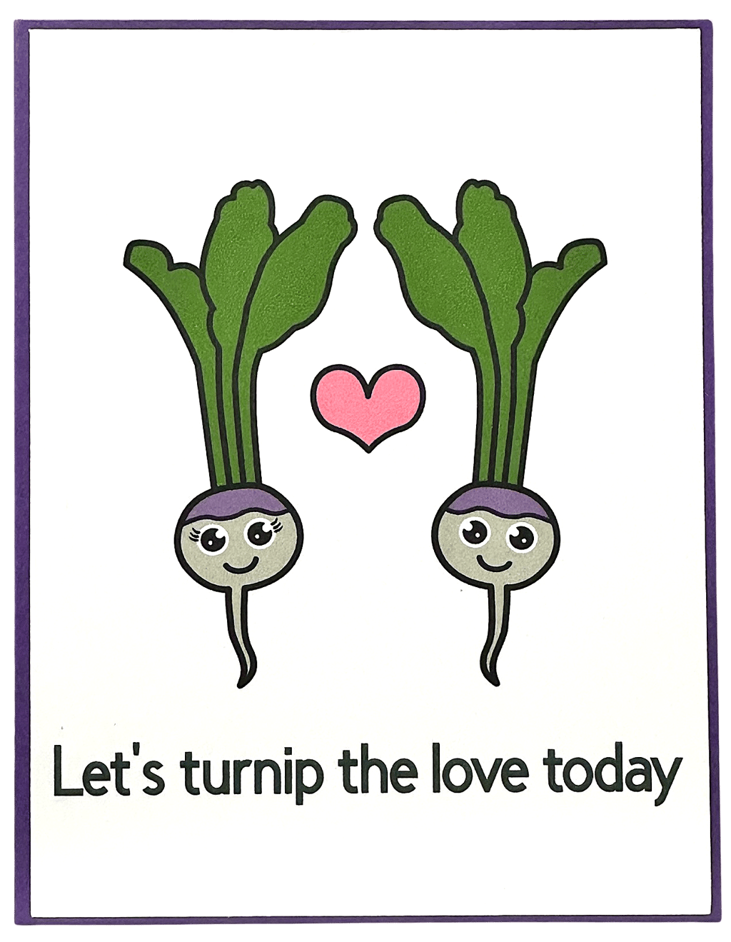 Handmade Love card with turnips saying Let's turnip the love today.