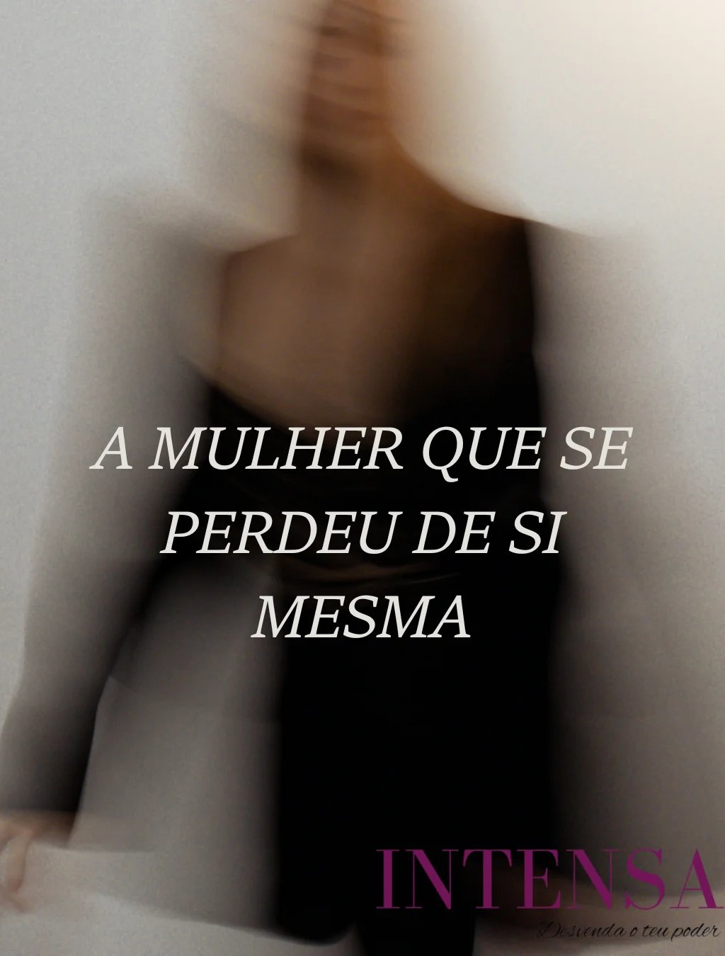 Blurred artistic portrait of a woman with Portuguese text about self-discovery and empowerment.