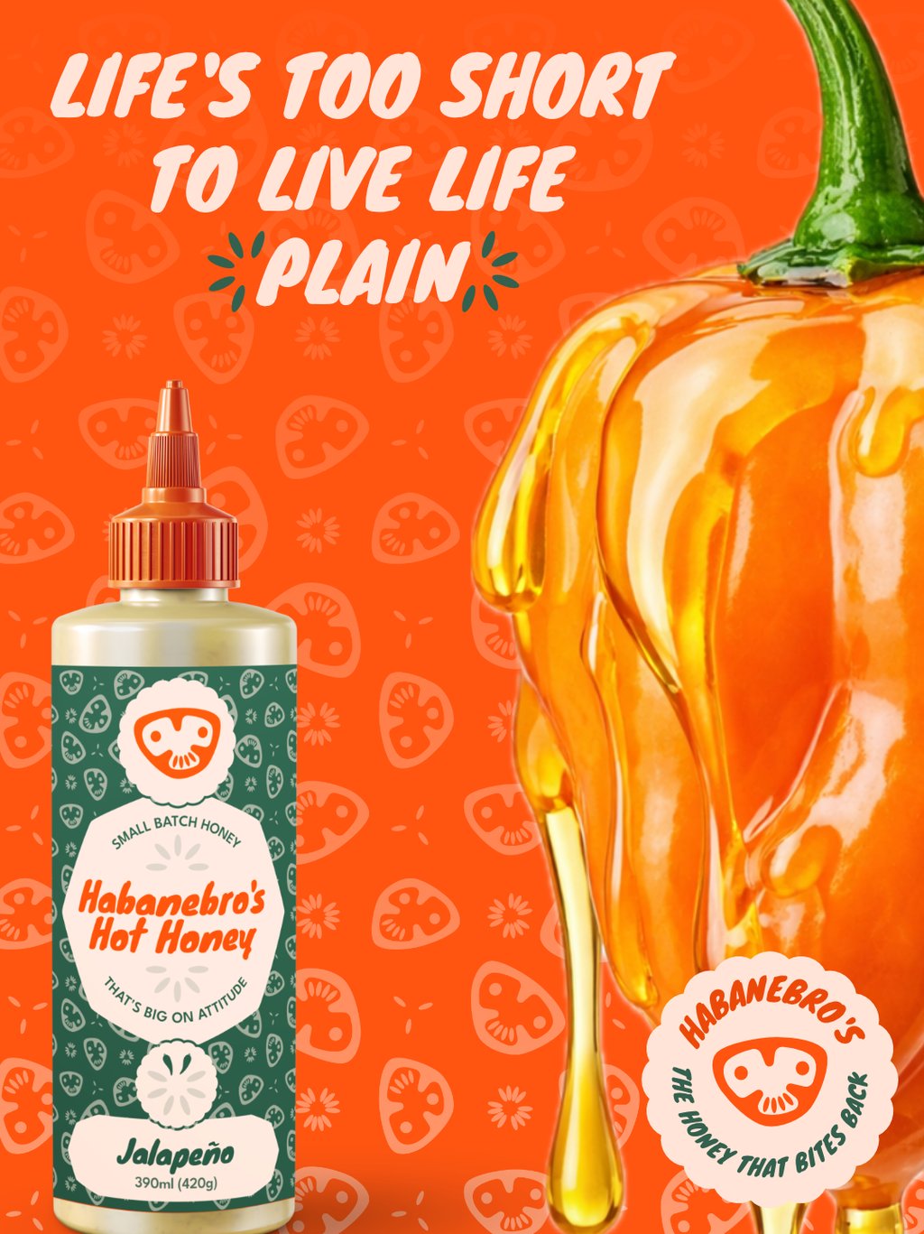 "Live's too short to live life plain" on Habanero background