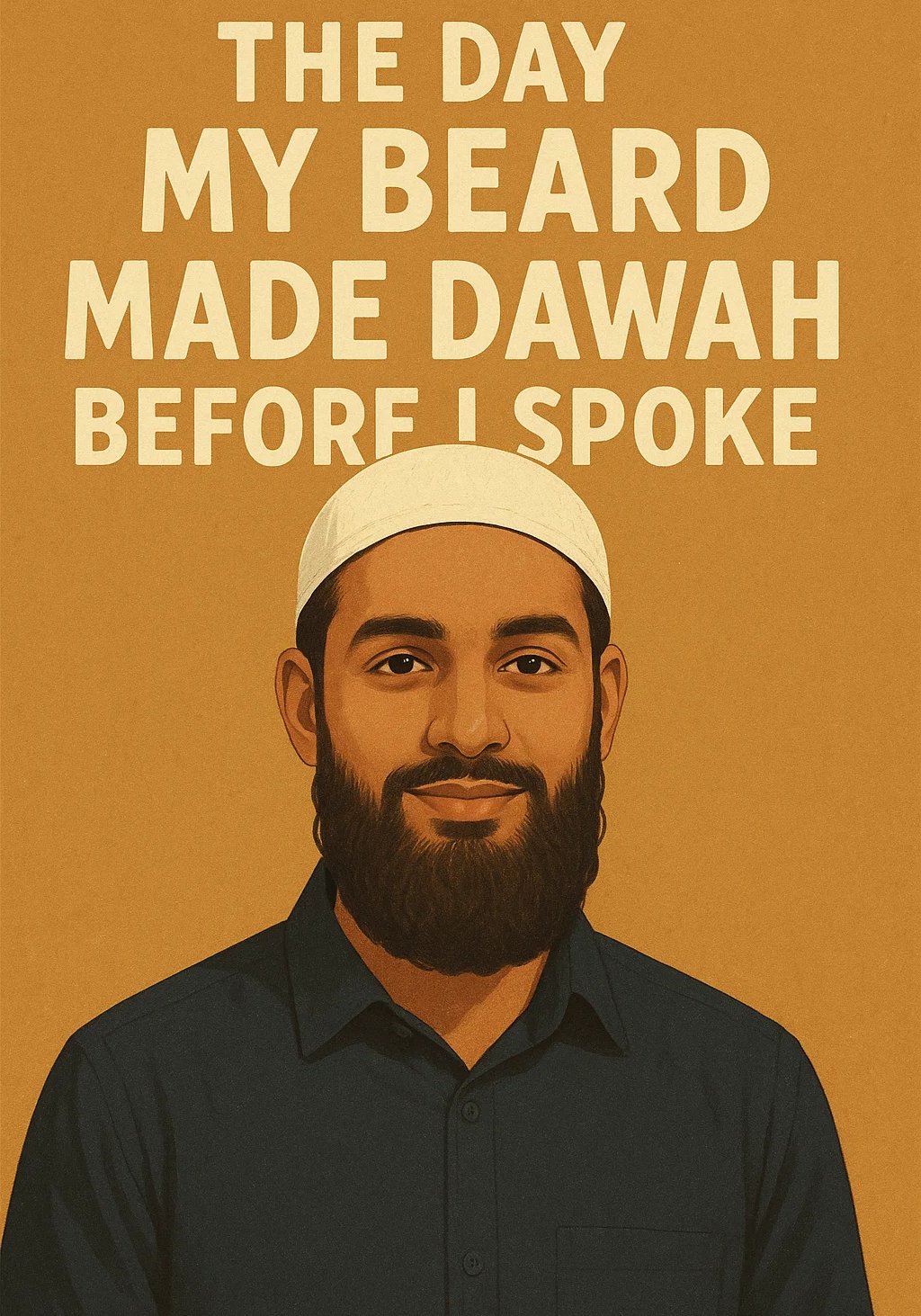 The Day My Beard Made Dawah Before I Spoke