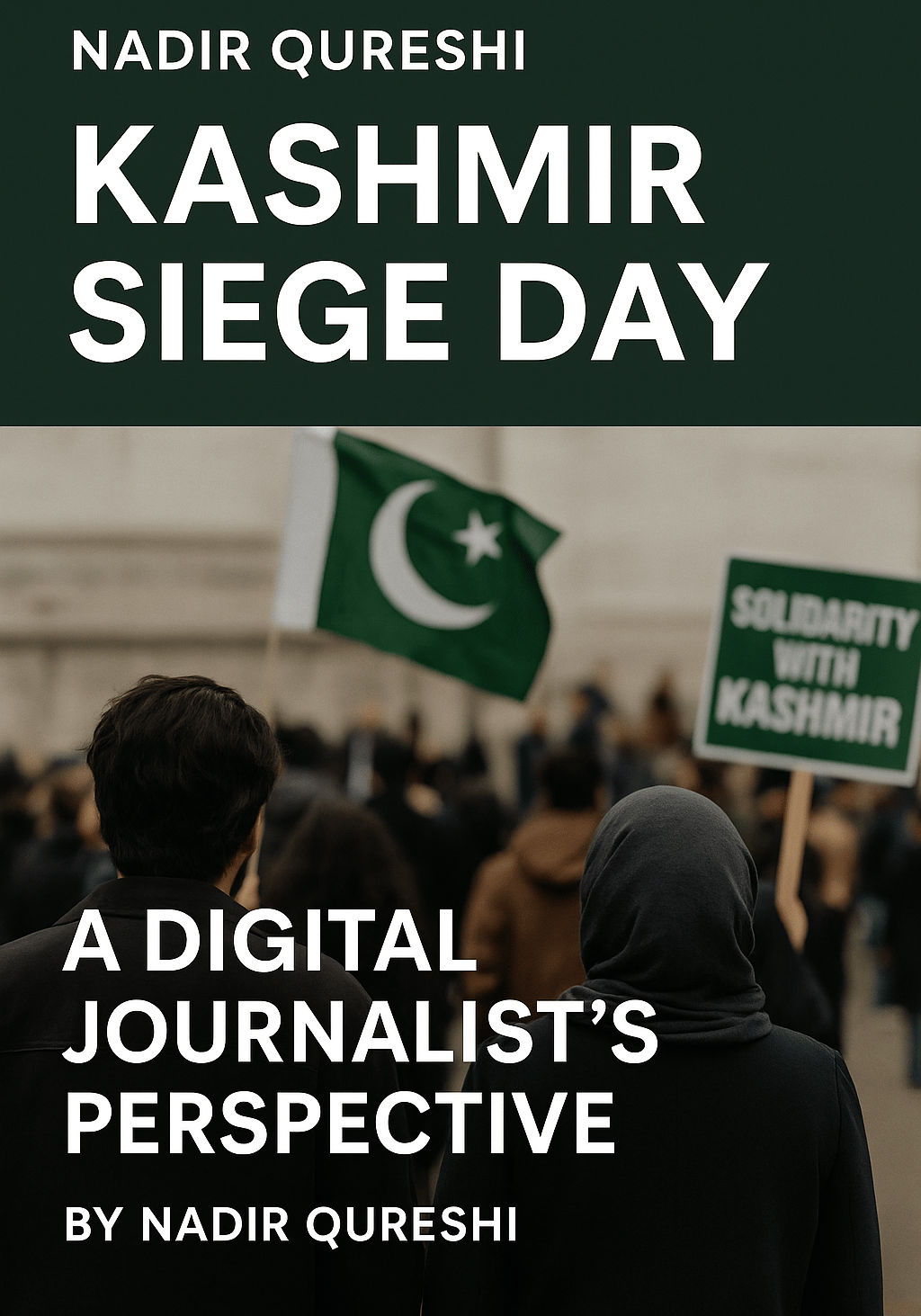 Kashmir Siege Day: A Digital Journalist’s Perspective Nadir Qureshi