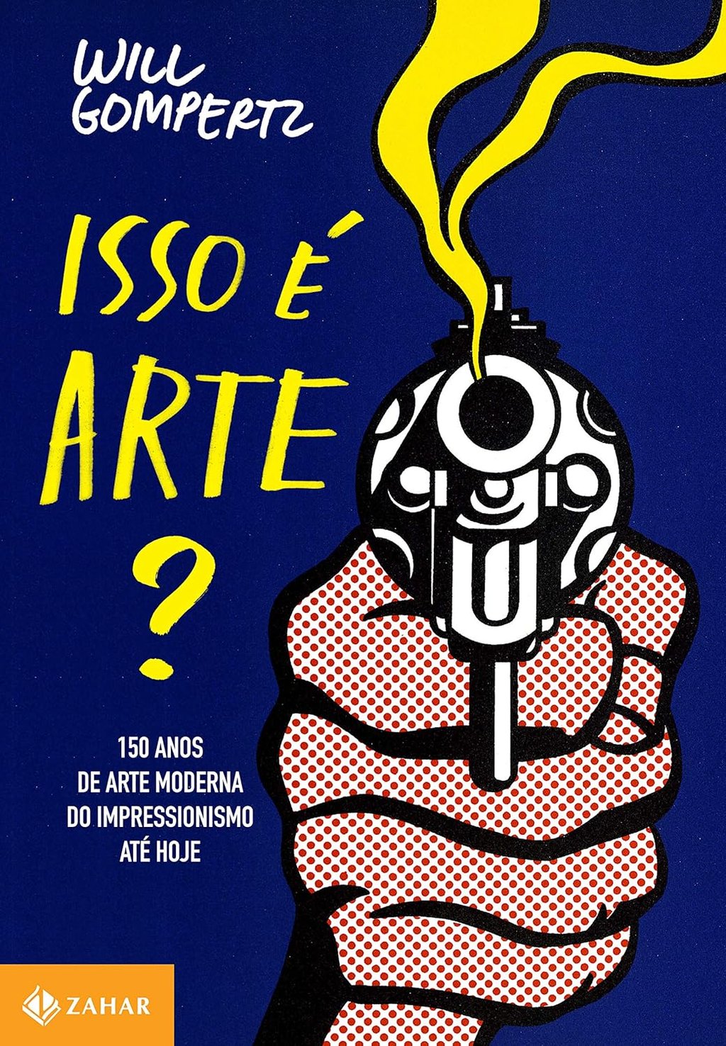Livro Isso é Arte?: 150 Anos de Arte Moderna - por Will Gompertz