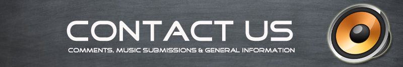 Contact us, comments, music submissions, and general information with a speaker.