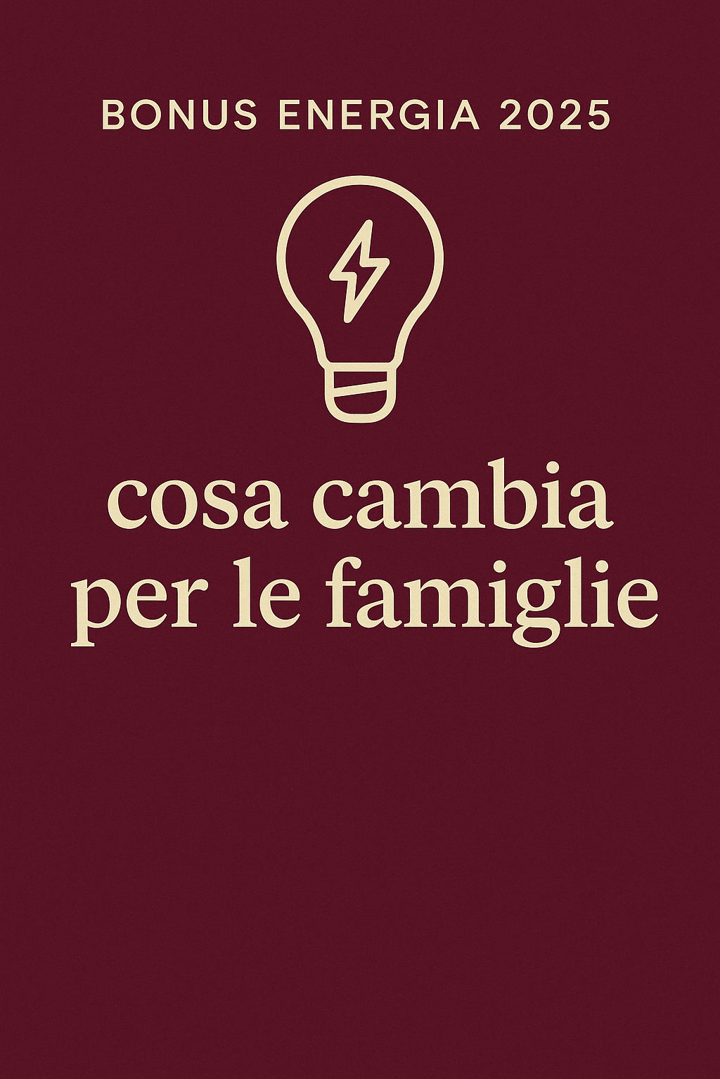 Bonus energia 2025 focus cambiamenti per le famiglie e le nuove agevolazioni sulla bolletta