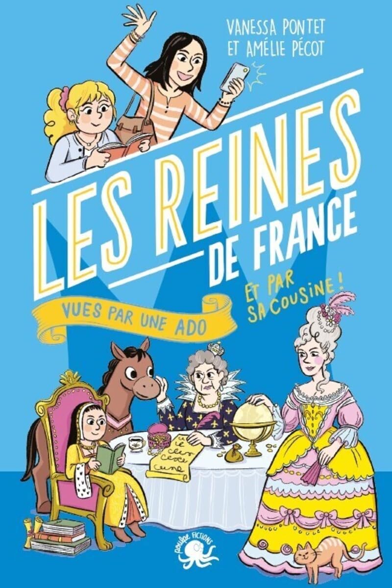 Première de couverture du roman documentaire Les reines de France vues par une ado