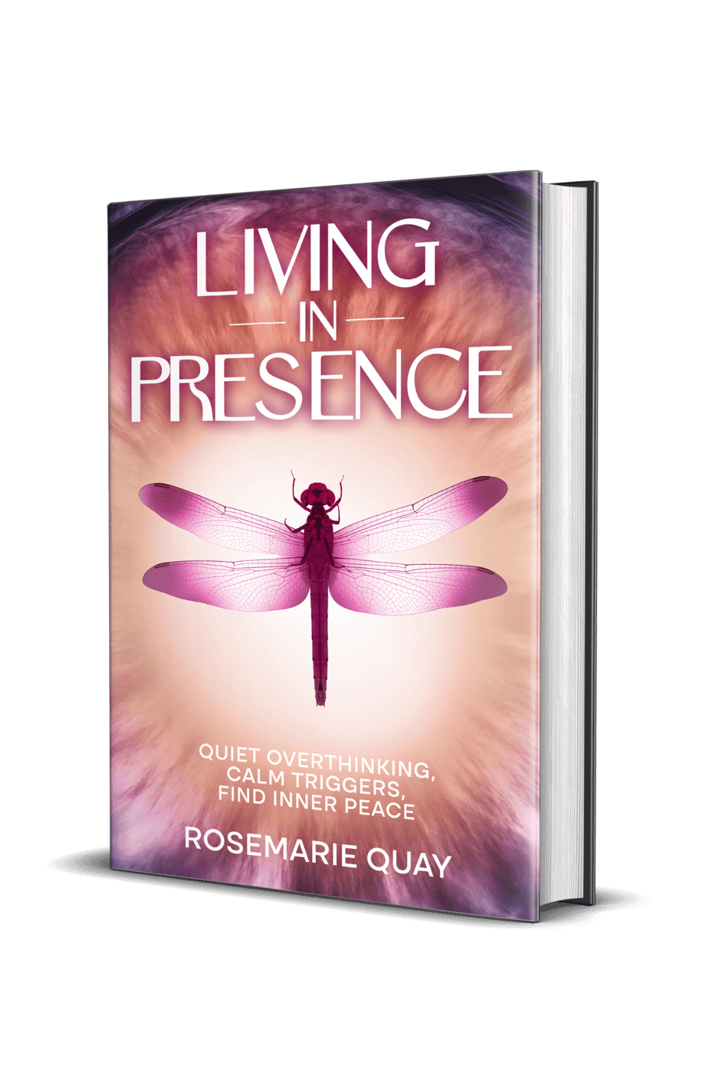Living in Presence book cover by Rosemarie Quay featuring a pink dragonfly for mindfulness and inner peace.