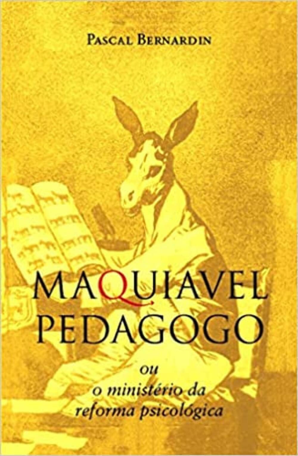 Recomendação: Capa do livro Maquiavel Pedagogo de Pascal Bernardin com um burro de terno lendo.