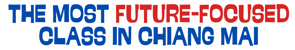 The most future focused class in Chiang Mai