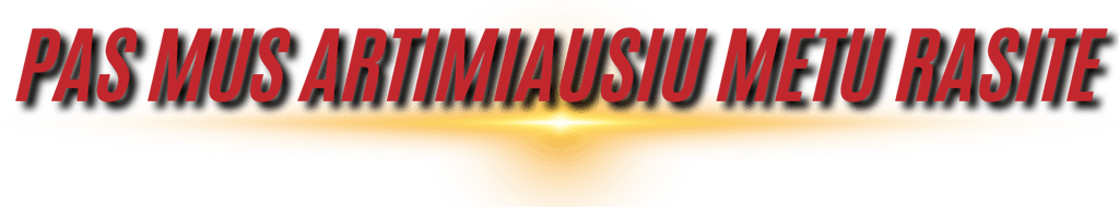 PAS MUS ARTIMIAUSIU METU RASITE 