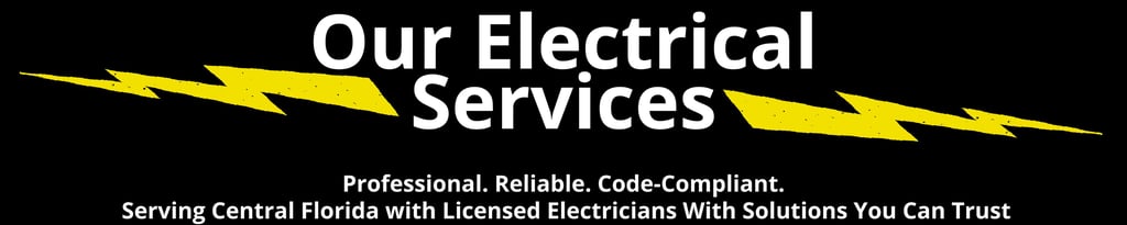 Electrical Services Central Florida, Professional, Reliable, Code-Compliant