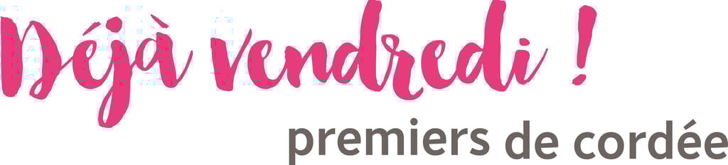 premiers de cordée - Déjà vendredi !