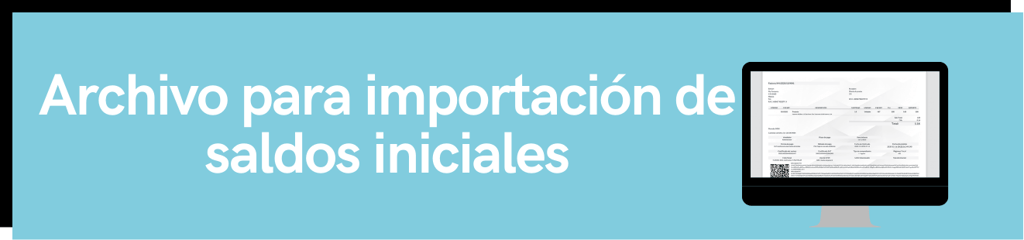 Archivo para importación de saldos iniciales