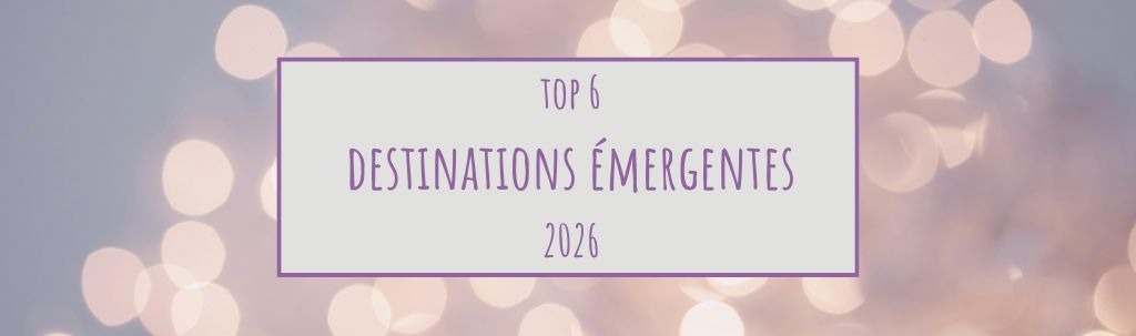 Destinations émergentes