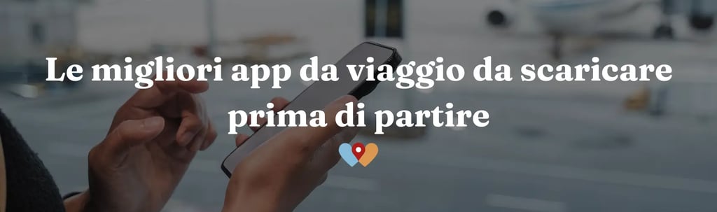 Le migliori app da viaggio da scaricare prima di partire
